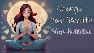 Change Your Reality While You Sleep Guided Meditation [upl. by Savick]