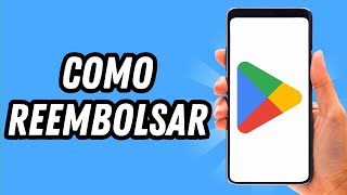 Como reembolsar en Play Store 2024 GUÍA COMPLETA [upl. by Zales]