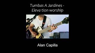 Tumbas a Jardines  Elevation Worship  Alan Capilla alabanza guitarcam elevationworship [upl. by Amaryllis]