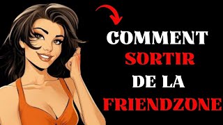 Comment Sortir De La FRIENDZONE   Voici Le Secret [upl. by Rancell]