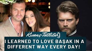 Kıvanç Tatlıtuğ I learned to love Başak in a different way every day [upl. by James]