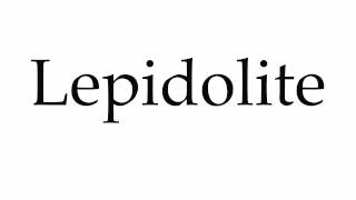 How to Pronounce Lepidolite [upl. by Newfeld781]