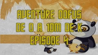 Aventure Dofus  De 0 à 10M de K  Episode 4 [upl. by Savior]