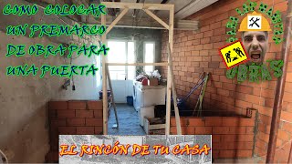 colocación del PREMARCO DE OBRA para la construcción de una PUERTA [upl. by Eetse318]