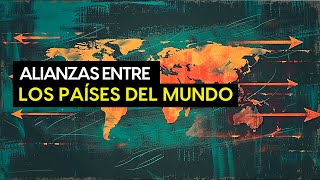 ALIANZAS interesantes entre países en todo el mundo [upl. by Fontes]