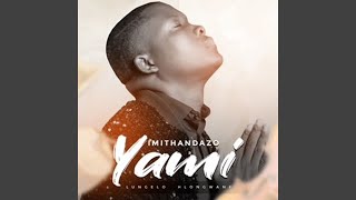 IMTHANDAZO YAMI [upl. by Craw70]