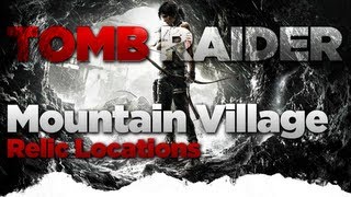 Tomb Raider Mountain Village Relic Location Guide [upl. by Brower787]