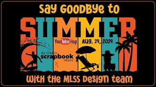 Saying Goodbye to Summer  My Little Scrapbook Store DT Hop  Getaway [upl. by Nallak286]