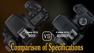 Canon EOS 90D vs Canon EOS 4000D A Comparison of Specifications [upl. by Ogait]