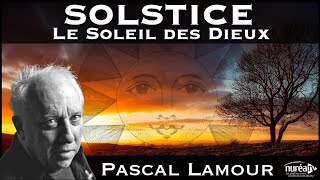 « Solstice  le Soleil des Dieux » avec Pascal Lamour [upl. by Fesuy883]