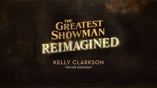 Kelly Clarkson  Never Enough from The Greatest Showman Reimagined Official Lyric Video [upl. by Tenn]