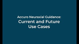 Accuro Neuraxial Guidance Current and Future Use Cases [upl. by Duj]