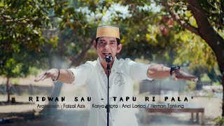 Ridwan Sau  TAPU RI PALA Official Music Video [upl. by Nirtak]