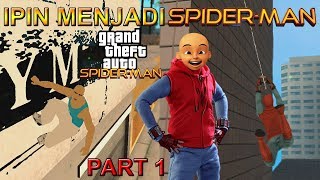 IPIN MENJADI SPIDERMAN  PART 1  GTA SPIDERMAN INDONESIA [upl. by Ayatnohs576]