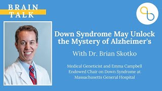 Down Syndrome May Unlock the Mystery of Alzheimers  Brain Talk  Being Patient [upl. by Nyrak854]