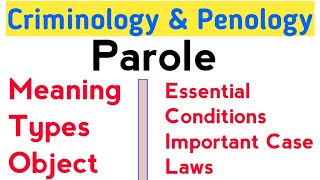 Parole in Criminology  Meaning Object amp Types of Parole  Important Case Laws  Legal Mentor [upl. by Schubert]