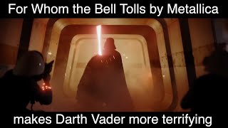 For Whom the Bell Tolls by Metallica makes Darth Vader more terrifying [upl. by Naaman]