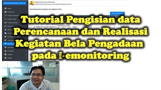 Tutorial Pengisian data Perencanaan dan Realisasi Kegiatan Bela Pengadaan pada iemonitoring [upl. by Aisylla558]