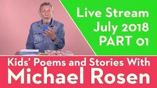 Live Stream  July 2018  PART 1  Kids’ Poems and Stories With Michael Rosen [upl. by Gurl]