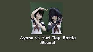 Ayano vs Yuri Rap Battle Slowed [upl. by Nothsa]