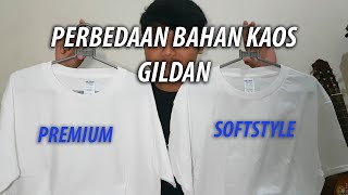 Apa sih bedanya Bahan Kaos GILDAN Premium dan Softstyle [upl. by Suirrad369]