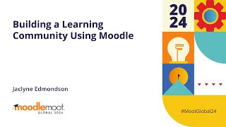 Building a Learning Community Using Moodle  MoodleMoot Global 2024 [upl. by Thorbert]