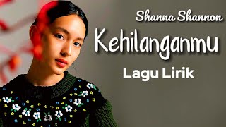 Kehilanganmu  Shanna Shannon  Lyric [upl. by Jehoash172]