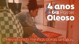 4 anos de Giz Pastel Oleoso  Revisitando minhas obras antigas [upl. by Dnomad]