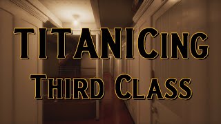 Titanicing Third Class [upl. by Harad787]