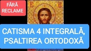 CATISMA 4 INTEGRALĂ — PSALTIREA ORTODOXĂ [upl. by Yrrep49]