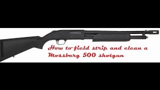 How to Field Strip and Clean a Mossberg 500 Shotgun [upl. by Atteuqahs]