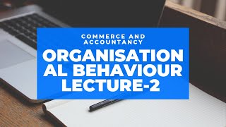 Paper 2 Organisational Behaviour Lecture 2 [upl. by Elliven]