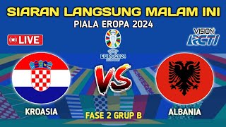 🔴LIVE MALAM INI  JADWAL RESMI PIALA EROPA 2024  KROASIA VS ALBANIA  UEFA EURO 2024 [upl. by Ailee855]