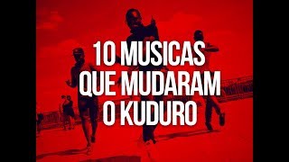 10 MUSICAS QUE MUDARAM O KUDURO [upl. by Nnaylime]