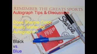 Autograph Tips and Discussion Does Sharpie Color Really Matter for Autographs Black vs Blue [upl. by Yelraf]