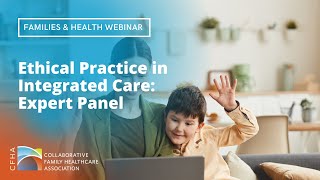 Families amp Health SIG Webinar Ethical Practice in Integrated Care Expert Panel [upl. by Isman]