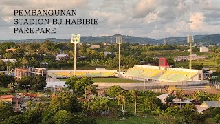 PEMBANGUNAN STADION BJ HABIBIE PAREPARE [upl. by Elyac]