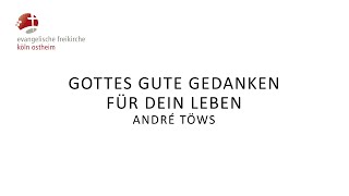 Gottes gute Gedanken für dein Leben  André Töws [upl. by Jillie]