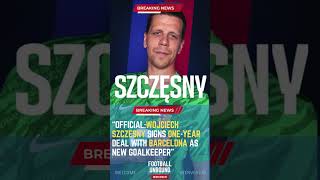 Official Wojciech Szczesny Signs OneYear Deal with Barcelona as New GoalkeeperFootballUnbound [upl. by Osithe]