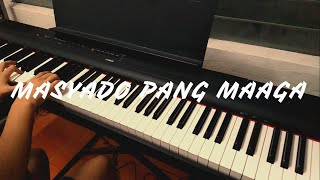 Masyado Pang Maaga  Ben amp Ben  Piano Cover [upl. by Miko]