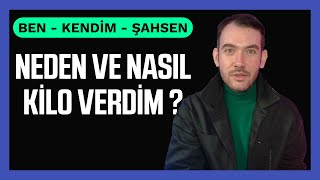 NEDEN VE NASIL KİLO VERDİM [upl. by Hemphill625]