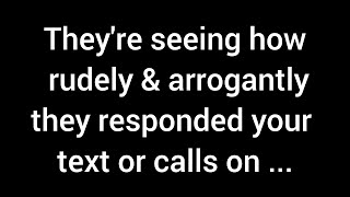 They are seeing how rudely and arrogantly they responded your text or calls on the other hand you [upl. by Ulrick925]