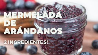 MERMELADA DE ARÁNDANOS CON SOLO 2 INGREDIENTES  Vegana Sin azúcar refinado [upl. by Georgianna]