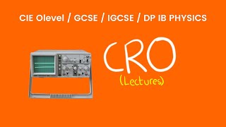 Cathode Ray Oscilloscope CRO  O Levels Physics Lecture [upl. by Euqinim289]