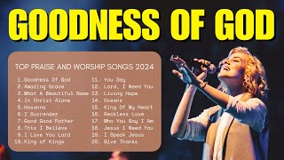 Goodness Of God Top Praise And Worship Songs 2024 Lyrics Praise Worship Music 20 [upl. by Guibert]