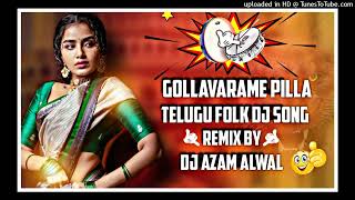 Gollavarame Pilla Latest Telugu Dj Song  Telugu Trending Dj Song  Remix By Dj Azam Alwal [upl. by Asik854]