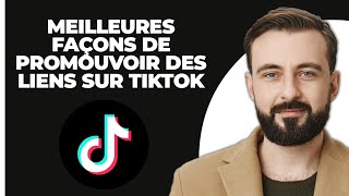 Meilleures façons de promouvoir des liens sur TikTok [upl. by Vena397]