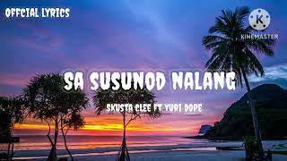 Sa susunod nalang  Skusta Clee ft Yuri Dope  Official Lyrics [upl. by Marline346]