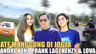 KENZY amp LOVA PRANK ANDRE LAGI TIBATIBA IKUT KE JOGJA BUAT NEMENIN MANGGUNG ATF [upl. by Seftton]