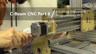 6 Installing Stepper Motors and Programming VFD 6  CBeam Lead Screw CNC [upl. by Joeann27]